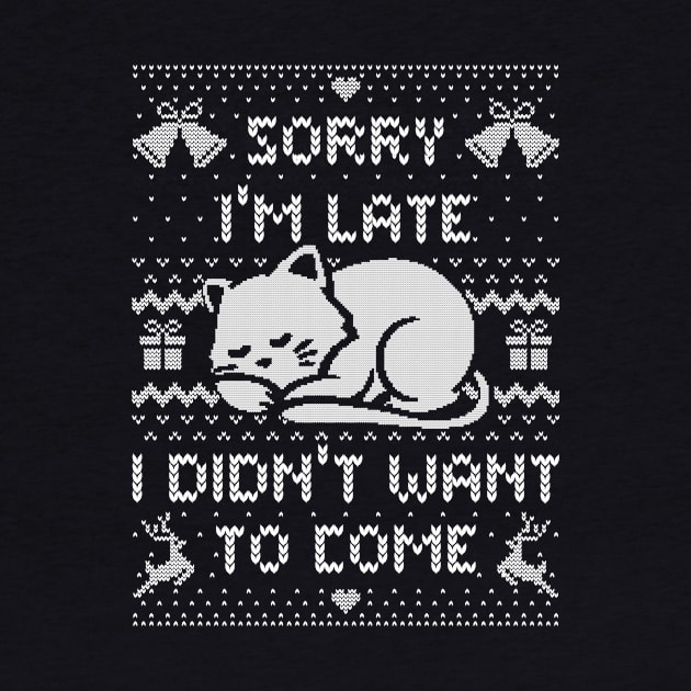 Sorry I'm Late I Didn't Want to Come (ugly xmas sweater) by Tobe_Fonseca